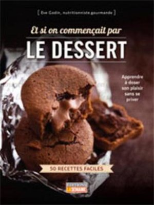 cover image of Et si on commençait par le dessert